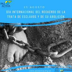 23 AGO – Día Internacional Del Recuerdo De La Trata De Esclavos Y De Su Abolición (UNESCO)
