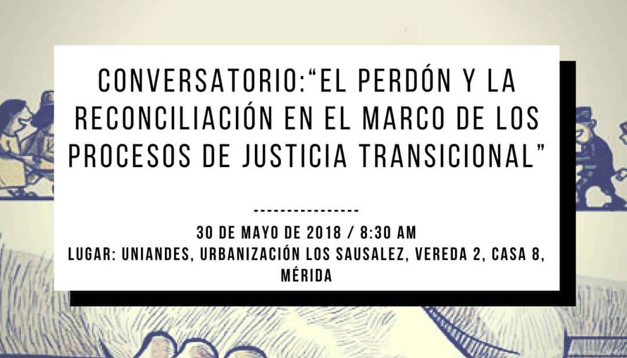 Conversatorio “El Perdón Y La Reconciliación En El Marco De Los Procesos De Justicia Transicional”